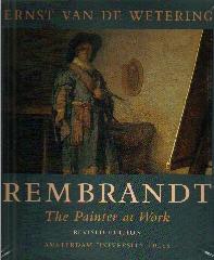 REMBRANDT "THE PAINTER AT WORK. REVISED EDITION"