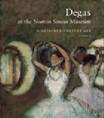 DEGAS IN THE NORTON SIMON MUSEUM V .2 "NINETEENTH-CENTURY ART"