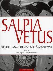 SALPIA VETUS ".ARCHEOLOGIA DI UNA CITTÀ LAGUNARE"