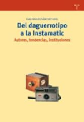 DEL DAGUERROTIPO A LA INSTAMATIC. "AUTORES, TENDENCIAS, INSTITUCIONES"