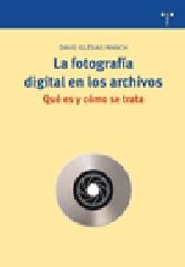 LA FOTOGRAFÍA DIGITAL EN LOS ARCHIVOS. QUÉ ES Y CÓMO SE TRATA