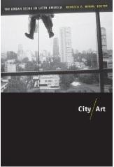 CITY/ART "THE URBAN SCENE IN LATIN AMERICA" "THE URBAN SCENE IN LATIN AMERICA"