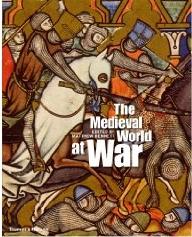 THE MEDIEVAL WORLD AT WAR