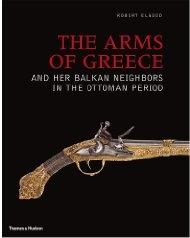 THE ARMS OF GREECE AND HER BALKAN NEIGHBORS IN THE OTTOMAN ERA
