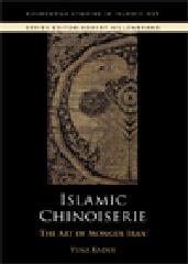 ISLAMIC CHINOISERIE THE ART OF MONGOL IRAN