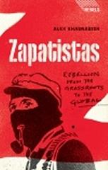 ZAPATISTAS "REBELLION FROM THE GRASSROOTS TO THE GLOBAL"