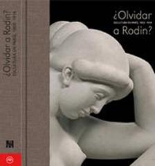 ¿OLVIDAR A RONDIN? "ESCULTURA EN PARIS 1905-1914"