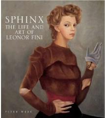 SPHINX "THE LIFE AND ART OF LEONOR FINI"