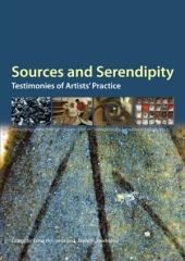 SOURCES AND SERENDIPITY "TESTIMONIES OF ARTISTS' PRACTICE"