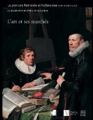 L'ART ET SES MARCHÉS "LA PEINTURE FLAMANDE ET HOLLANDAISE (XVIIE -XVIIIE SIÈCLE)"