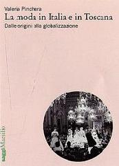 LA MODA IN ITALIA E IN TOSCANA. "DALLE ORIGINI ALLA GLOBALIZZAZIONE"
