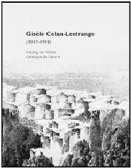 GISELE CELAN-LESTRANGE 1927-1991 "KATALOG DER WERKE = CATALOGUE DE L'OEUVRE"