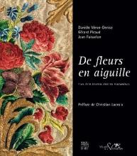 DE FLEURS EN AIGUILLES "L'ART DE LA BRODERIE CHEZ LES VISITANDINES"