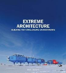 EXTREME ARCHITECTURE:BUILDING FOR CHALLENGING ENVIRONMENTS