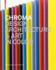 CHROMA DESIGN, ARCHITECTURE, AND ART IN COLOR