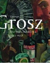 GEORGE GROSZ "THE AMERICAN YEARS, 1938-1958"