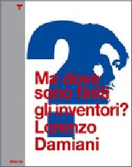 LORENZO DAMIANI MA DOVE SONO FINITI GLI INVENTORI?