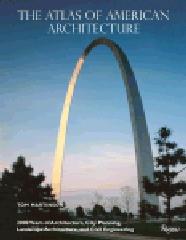 THE ATLAS OF AMERICAN ARCHITECTURE "2000 YEARS OF ARCHITECTURE, CITY PLANNING, LANDSCAPE ARCHITECTUR"