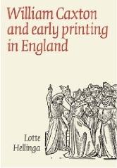 WILLIAM CAXTON AND EARLY PRINTING IN ENGLAND