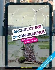 ARCHITECTURE OF CONSEQUENCE DUTCH DESIGNS ON THE FUTURE