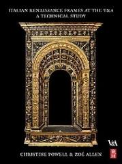 ITALIAN RENAISSANCE FRAMES AT THE V & A "A TECHNICAL STUDY"