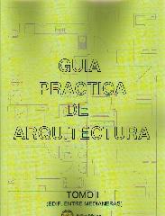 GUÍA PRÁCTICA DE ARQUITECTURA, TOMO I: EDIFICIOS ENTRE MEDIANERAS.