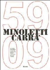 MINOLETTI CARRÀ '59-'09. LA CASA MILANESE DI GIULIO MINOLETTI NELLE IMMAGINI DI LUCA CARRÀ