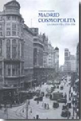 MADRID COSMOPOLITA "LA GRAN VÍA, 1910-1936"