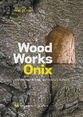 WOOD WORKS ONIX "ARCHITECTUUR IN HOUT ARCHITECTURE IN WOOD"