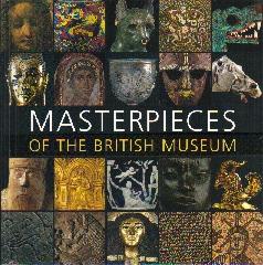 MASTERPIECES OF THE BRITISH MUSEUM