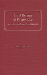LAND REFORM IN PUERTO RICO "MODERNIZING THE COLONIAL STATE, 1941-1969"