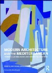 MODERN ARCHITECTURE AND THE MEDITERRANEAN "VERNACULAR DIALOGUES AND CONTESTED IDENTITIES"