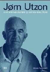 JORN UTZON. CONVERSACIONES Y OTROS ESCRITOS