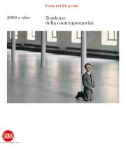 L'ARTE DEL XX SECOLO : TENDENZE DELLA CONTEMPORANEITÀ 2000 E OLTRE. Vol.5