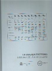LA VIVIENDA PROTEGIDA. HISTORIA DE UNA NECESIDAD