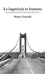 LA INGENIERÍA ES HUMANA "LA IMPORTANCIA EL FALLO EN EL EXITO DEL DISEÑO"