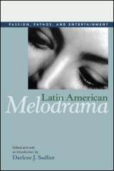 LATINA AMERICAN MELODRAMA "PASSION, PATHOS, AND ENTERTAINMENT"