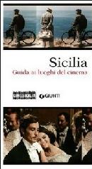 SICILIA. GUIDA AI LUOGHI DEL CINEMA.