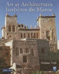 ART ET ARCHITECTURES BERBÈRES DU MAROC - ATLAS ET VALLÉES PRÉSAHARIENNES