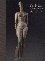 OUBLIER RODIN ? "LA SCULPTURE À PARIS, 1905-1914"