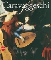 I CARAVAGGESCHI.I PROTAGONISTI. I PERCORSI. Vol.1-2