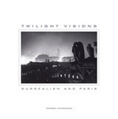 TWILIGHT VISIONS "SURREALISM AND PARIS"