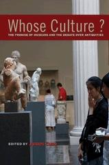 WHOSE CULTURE? "THE PROMISE OF MUSEUMS AND THE DEBATE OVER ANTIQUITIES"