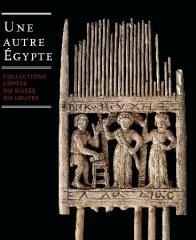 UNE AUTRE EGYPTE "COLLECTIONS COPTES DU MUSÉE DU LOUVRE"