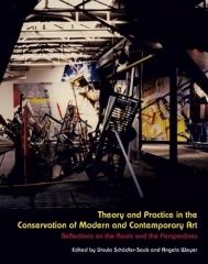 THEORY AND PRACTICE IN THE CONSERVATION OF MODERN AND CONTEMPORARY ART