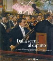 DALLA SCENA AL DIPINTO. LA MAGIA DEL TEATRO NELLA PITTURA DELL'OTTOCENTO. "DA DAVID A DELACROIX DA FÜSSLI A DEGAS"