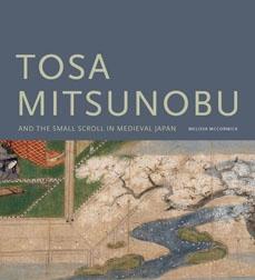 TOSA MITSUNOBU AND THE SMALL SCROLL IN MEDIEVAL JAPAN