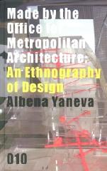 MADE BY THE OFFICE FOR METROPOLITAN ARCHITECTURE - AN ETHNOGRAPHY OF DESIGN