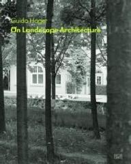 GUIDO HAGER ON LANDSCAPE ARCHITECTURE