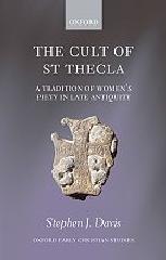 THE CULT OF SAINT THECLA "A TRADITION OF WOMEN'S PIETY IN LATE ANTIQUITY"